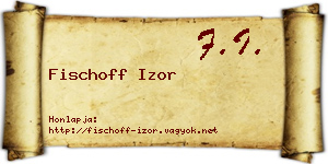 Fischoff Izor névjegykártya